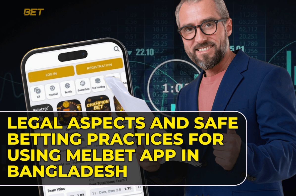 Legal Aspects and Safe Betting Practices for Using Melbet App in Bangladesh